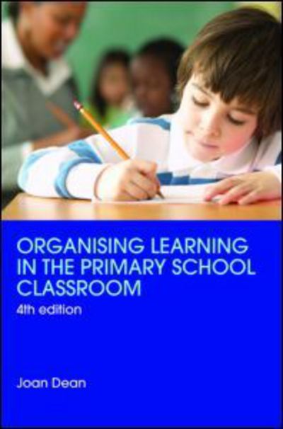 Cover for Dean, Joan (OBE, UK) · Organising Learning in the Primary School Classroom (Taschenbuch) (2008)