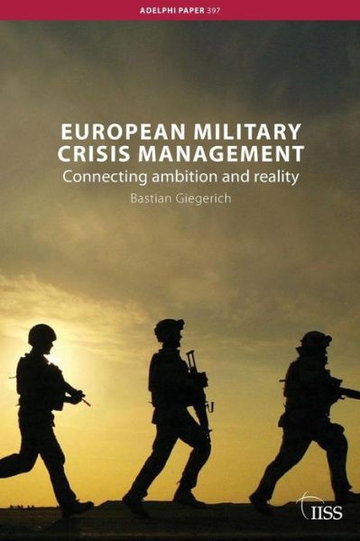 Cover for Bastian Giegerich · European Military Crisis Management: Connecting Ambition and Reality - Adelphi series (Paperback Book) (2009)