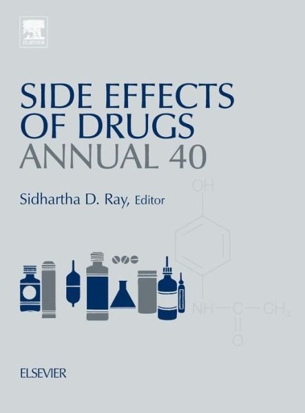 Cover for Sidhartha Ray · Side Effects of Drugs Annual: A Worldwide Yearly Survey of New Data in Adverse Drug Reactions (Hardcover Book) (2018)