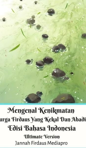 Cover for Jannah Firdaus Mediapro · Mengenal Kenikmatan Surga Firdaus Yang Kekal Dan Abadi Edisi Bahasa Indonesia Ultimate Version (Hardcover bog) (2024)