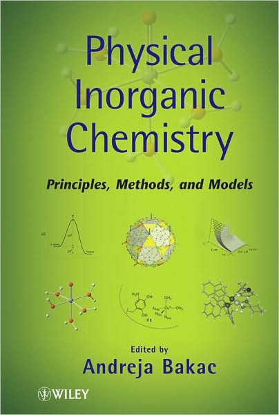 Cover for A Bakac · Physical Inorganic Chemistry: Principles, Methods, and Models (Hardcover Book) (2010)