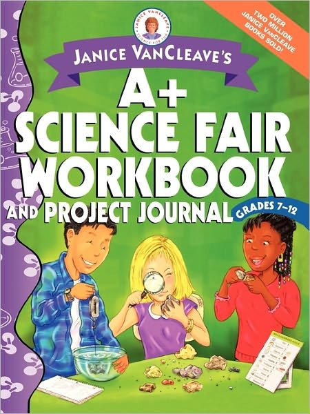 Cover for Janice VanCleave · Janice VanCleave's A+ Science Fair Workbook and Project Journal, Grades 7-12 (Paperback Book) (2003)