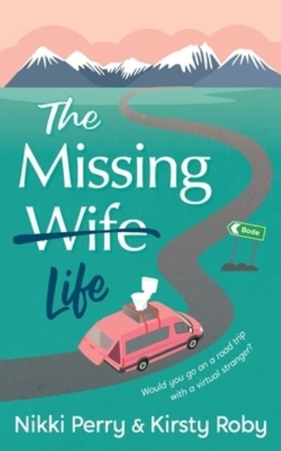 The Missing Wife Life - Nikki Perry - Kirjat - Pink Van Publishing - 9780473603199 - lauantai 1. lokakuuta 2022