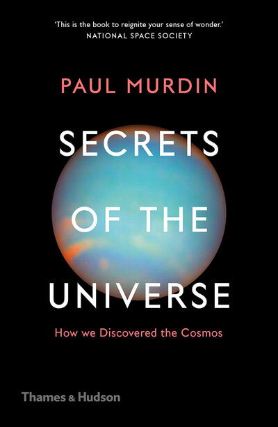 Secrets of the Universe: How We Discovered the Cosmos - Paul Murdin - Books - Thames & Hudson Ltd - 9780500295199 - February 20, 2020