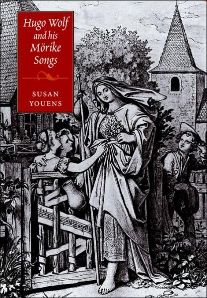 Cover for Youens, Susan (University of Notre Dame, Indiana) · Hugo Wolf and his Morike Songs (Paperback Bog) (2006)