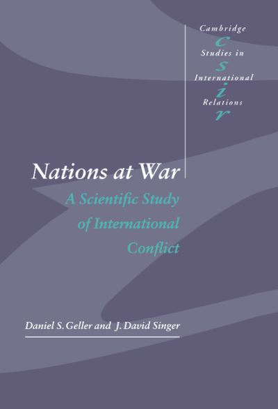 Cover for Geller, Daniel S. (University of Mississippi) · Nations at War: A Scientific Study of International Conflict - Cambridge Studies in International Relations (Hardcover Book) (1998)