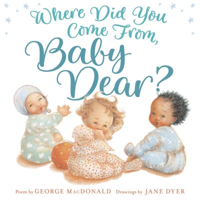 Cover for George MacDonald · Where Did You Come from, Baby Dear? (Book) [First edition. edition] (2018)