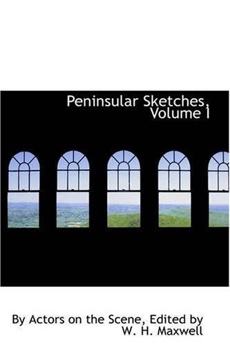 Peninsular Sketches, Volume I - By Actors on Scene - Böcker - BiblioLife - 9780559651199 - 2 november 2008