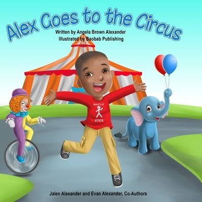 Cover for Angela B Alexander · Alex Goes to the Circus (Paperback Book) (2022)