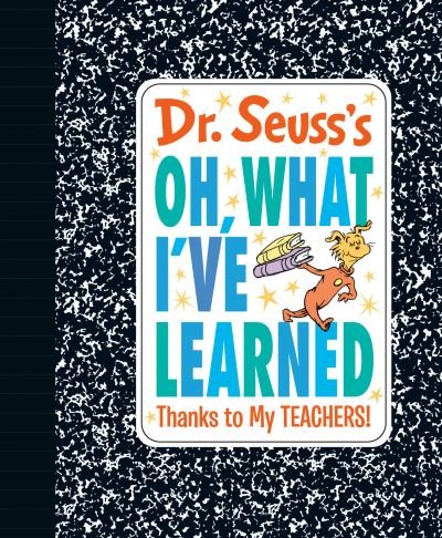 Cover for Dr. Seuss · Dr. Seuss's Oh, What I've Learned: Thanks to My TEACHERS! - Dr. Seuss's Gift Books (Gebundenes Buch) (2022)