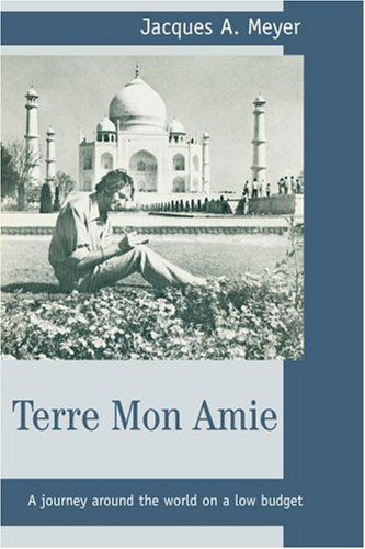 Cover for Jacques Meyer · Terre Mon Amie: a Journey Around the World on a Low Budget (Paperback Book) (2003)