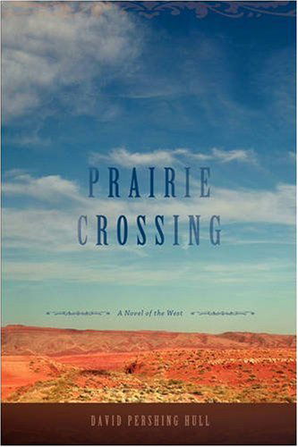 Cover for David Pershing Hull · Prairie Crossing: a Novel of the West (Paperback Book) (2008)