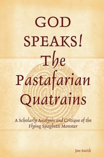 GOD SPEAKS The Pastafarian Quatrains - Jon Smith - Books - Jonathan C. Smith - 9780615263199 - November 7, 2008
