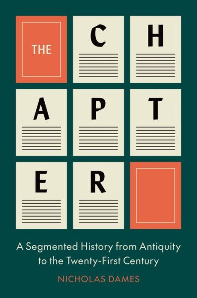 Cover for Nicholas Dames · The Chapter: A Segmented History from Antiquity to the Twenty-First Century (Hardcover Book) (2023)