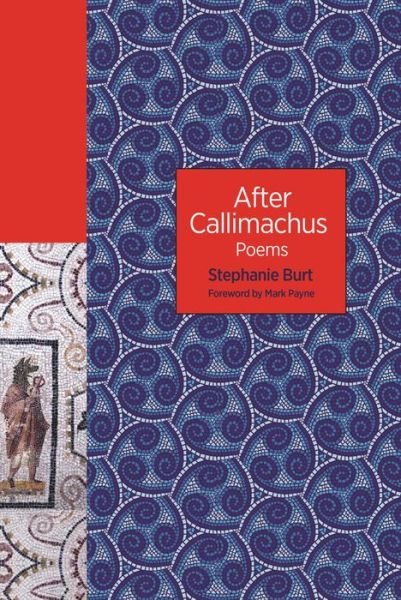 Cover for Stephanie Burt · After Callimachus: Poems - The Lockert Library of Poetry in Translation (Gebundenes Buch) (2020)