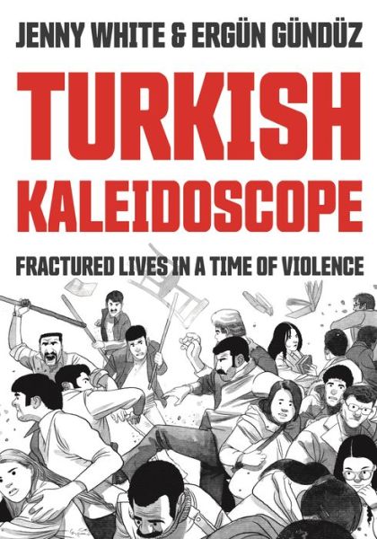 Cover for Jenny White · Turkish Kaleidoscope: Fractured Lives in a Time of Violence (Pocketbok) (2021)