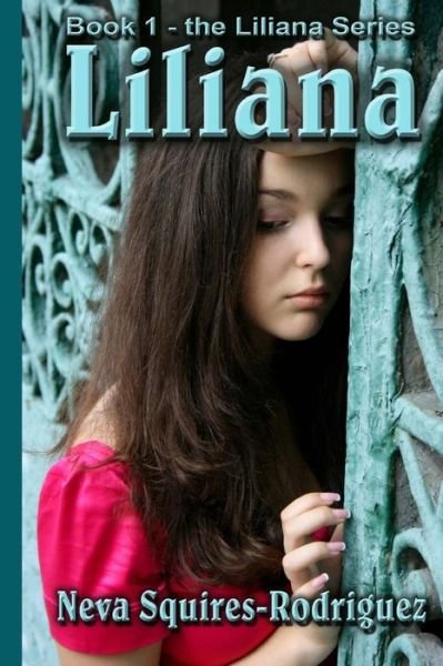Liliana (The Liliana Series) (Volume 1) - Neva Squires-rodriguez - Kirjat - Vanilla Heart Publishing - 9780692307199 - keskiviikko 8. lokakuuta 2014