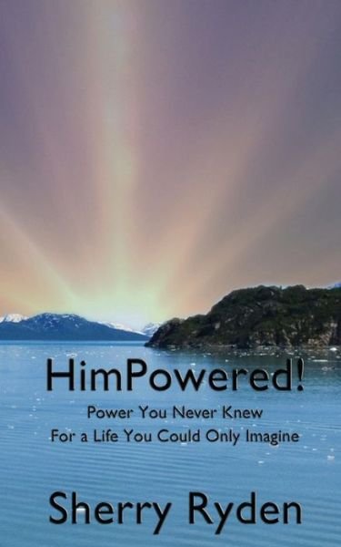 Cover for Sherry Ryden · Himpowered!: Power You Never Knew, for a Life You Could Only Imagine (Pocketbok) (2015)