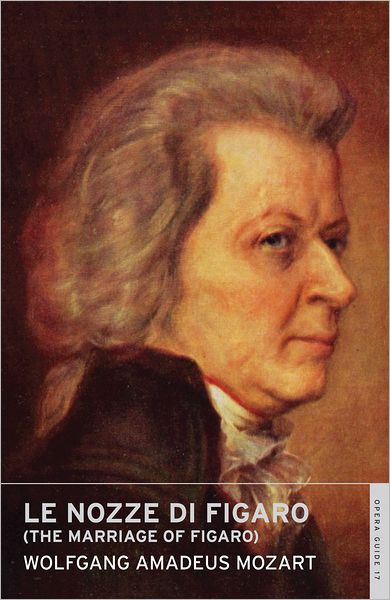 Le nozze di Figaro (The Marriage of Figaro) - Calder Opera Guides in Association with the English National Opera (ENO) - Wolfgang Amadeus Mozart - Bøger - Alma Books Ltd - 9780714544199 - 7. februar 2011