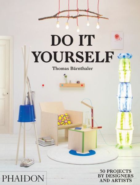 Cover for Thomas Barnthaler · Do It Yourself: 50 Projects by Designers and Artists (Inbunden Bok) (2015)