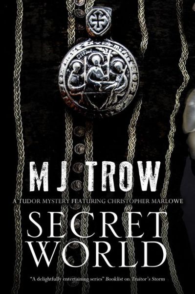 Cover for M. J. Trow · Secret World: A Tudor Mystery Featuring Christopher Marlowe - A Kit Marlowe Mystery (Hardcover Book) [Large type / large print edition] (2016)