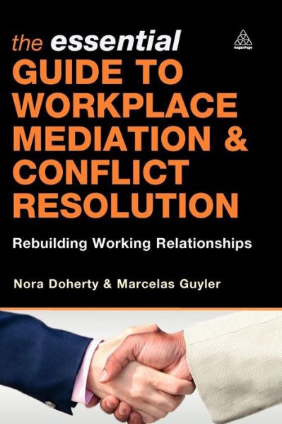 Cover for Nora Doherty · The Essential Guide to Workplace Mediation and Conflict Resolution: Rebuilding Working Relationships (Paperback Book) (2008)