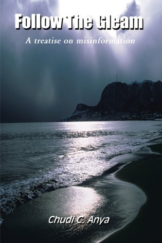 Cover for Chudi C. Anya · Follow the Gleam: a Treatise on Misinformation (Pocketbok) (2001)
