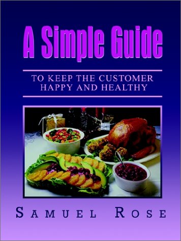 Cover for Samuel Rose · A Simple Guide to Keep the Customer Happy and Healthy (Paperback Book) (2002)
