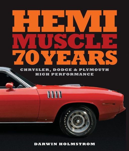 Cover for Darwin Holmstrom · Hemi Muscle 70 Years: Chrysler, Dodge &amp; Plymouth High Performance (Hardcover Book) (2019)