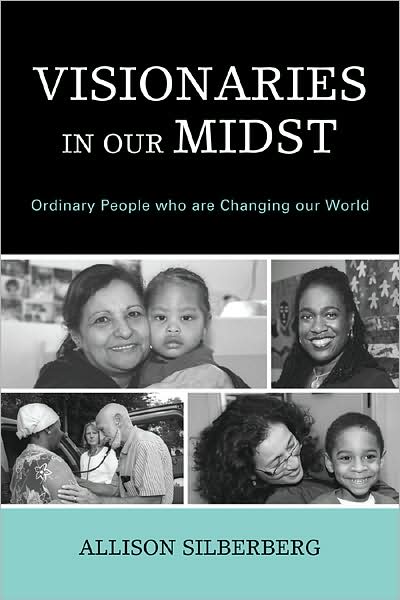 Cover for Allison Silberberg · Visionaries In Our Midst: Ordinary People who are Changing our World (Paperback Book) (2009)