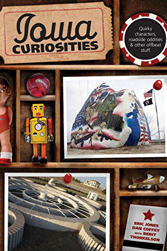 Iowa Curiosities: Quirky Characters, Roadside Oddities & Other Offbeat Stuff - Curiosities Series - Eric Jones - Books - Rowman & Littlefield - 9780762754199 - November 10, 2009