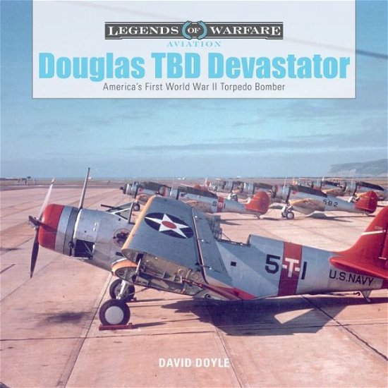 Cover for David Doyle · Douglas TBD Devastator: America's First World War II Torpedo Bomber - Legends of Warfare: Aviation (Gebundenes Buch) (2017)