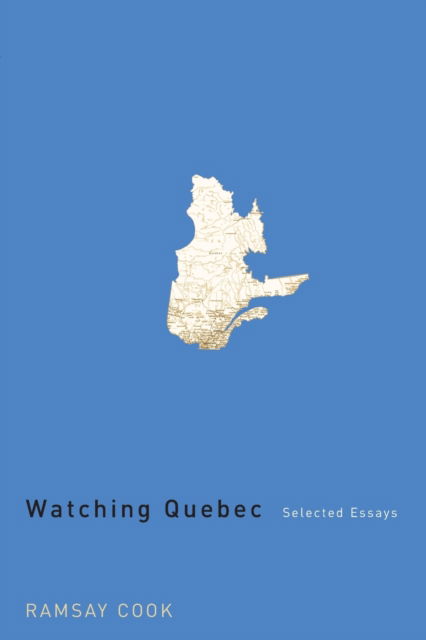 Cover for Ramsay Cook · Watching Quebec: Selected Essays - Carleton Library Series (Paperback Book) (2005)