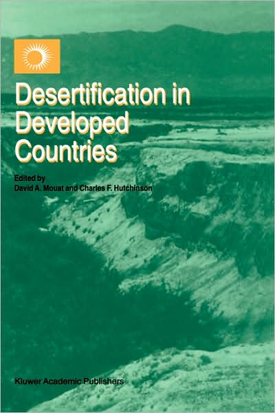 Cover for C F Hutchinson · Desertification in Developed Countries: International Symposium and Workshop on Desertification in Developed Countries: Why can't We Control It? (Hardcover Book) [Reprinted from ENVIRONMENTAL MONITORING AND ASSESS edition] (1996)