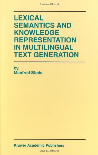 Manfred Stede · Lexical Semantics and Knowledge Representation in Multilingual Text Generation - The Springer International Series in Engineering and Computer Science (Hardcover Book) [1999 edition] (1999)