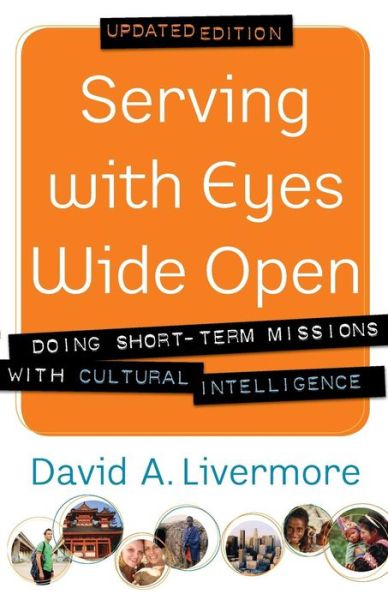 Cover for David A. Livermore · Serving with Eyes Wide Open – Doing Short–Term Missions with Cultural Intelligence (Paperback Book) [Updated edition] (2012)