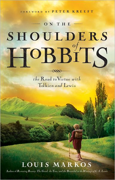 On the Shoulders of Hobbits: The Road to Virtue with Tolkien and Lewis - Louis Markos - Books - Moody Press,U.S. - 9780802443199 - October 1, 2012