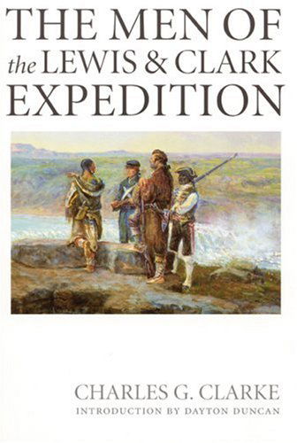 Cover for Charles G. Clarke · The Men of the Lewis and Clark Expedition: A Biographical Roster of the Fifty-one Members and a Composite Diary of Their Activities from All Known Sources (Taschenbuch) (2002)