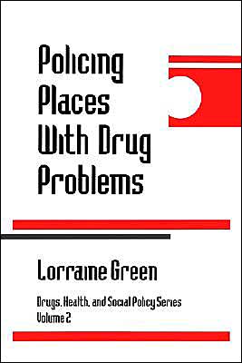 Cover for Lorraine A. Green A. Green Mazerolle · Policing Places With Drug Problems - Drugs, Health, and Social Policy (Paperback Book) (1996)