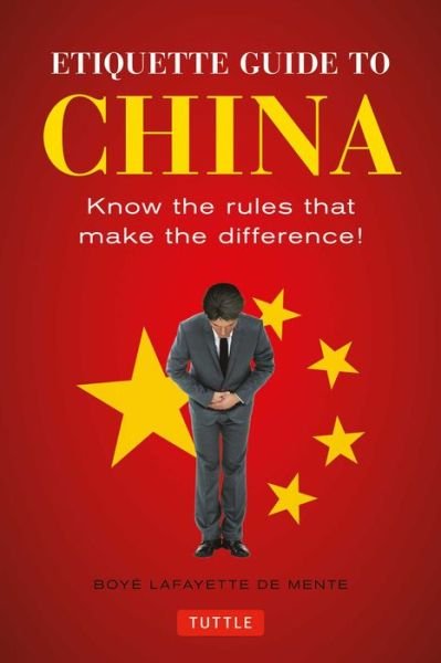 Cover for Boye Lafayette De Mente · Etiquette Guide to China: Know the Rules that Make the Difference! (Paperback Bog) (2016)