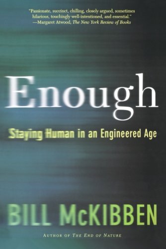 Cover for Bill Mckibben · Enough: Staying Human in an Engineered Age (Paperback Book) (2004)