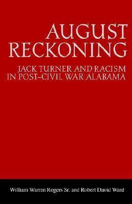 Cover for William Warren Rogers · August Reckoning: Jack Turner and Racism in Post-Civil War Alabama - Library of Alabama Classics (Paperback Book) (2004)