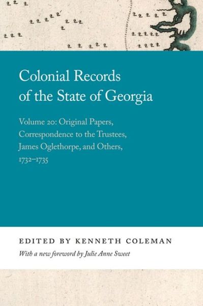 Cover for Colonial Records of the State of Georgia: Volume 20: Original Papers, Correspondence to the Trustees, James Oglethorpe, and Others, 1732-1735 - Georgia Open History Library (Paperback Book) (2021)