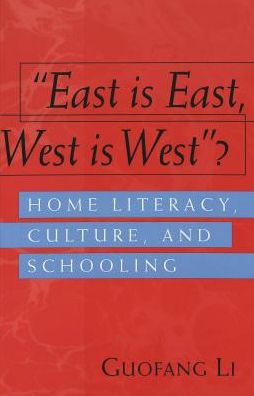 Cover for Guofang Li · &quot;East is East, West is West&quot;?: Home Literacy, Culture and Schooling - Rethinking Childhood (Paperback Book) (2002)