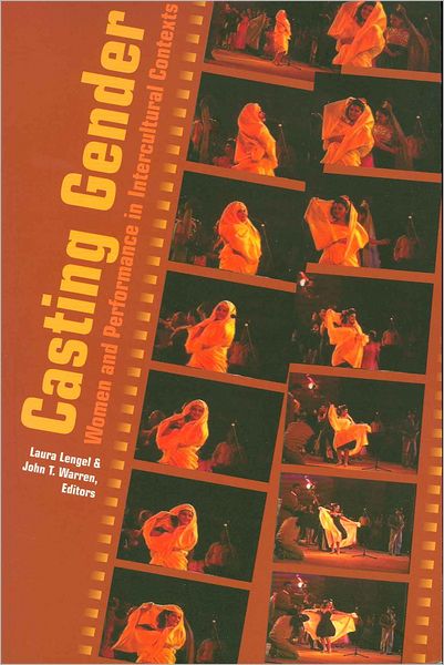 Cover for Casting Gender: Women and Performance in Intercultural Contexts - Critical Intercultural Communication Studies (Paperback Book) (2005)