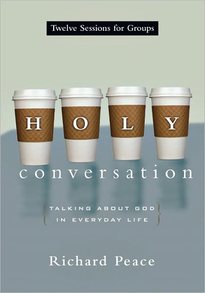 Cover for Richard Peace · Holy Conversation: Talking About God in Everyday Life (Paperback Book) [Clean &amp; Tight Contents edition] (2006)