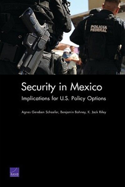 Cover for Agnes Gereben Schaefer · Security in Mexico: Implications for U.S. Policy Options (Paperback Book) (2009)