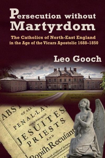 Persecution Without Martyrdom - Leo Gooch - Kirjat - Gracewing - 9780852448199 - torstai 31. lokakuuta 2013