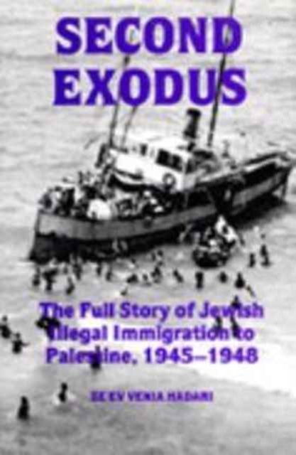 Cover for Ze'ev Venia Hadari · Second Exodus: The Full Story of Jewish Illegal Immigration to Pa (Gebundenes Buch) (1991)