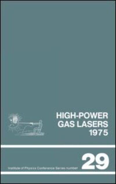 Cover for College of Applied Physics International College of Applied Physics · High-power gas lasers, 1975: Lectures given at a summer school organized by the International College of Applied Physics, on the physics and technology (Hardcover Book) (1975)